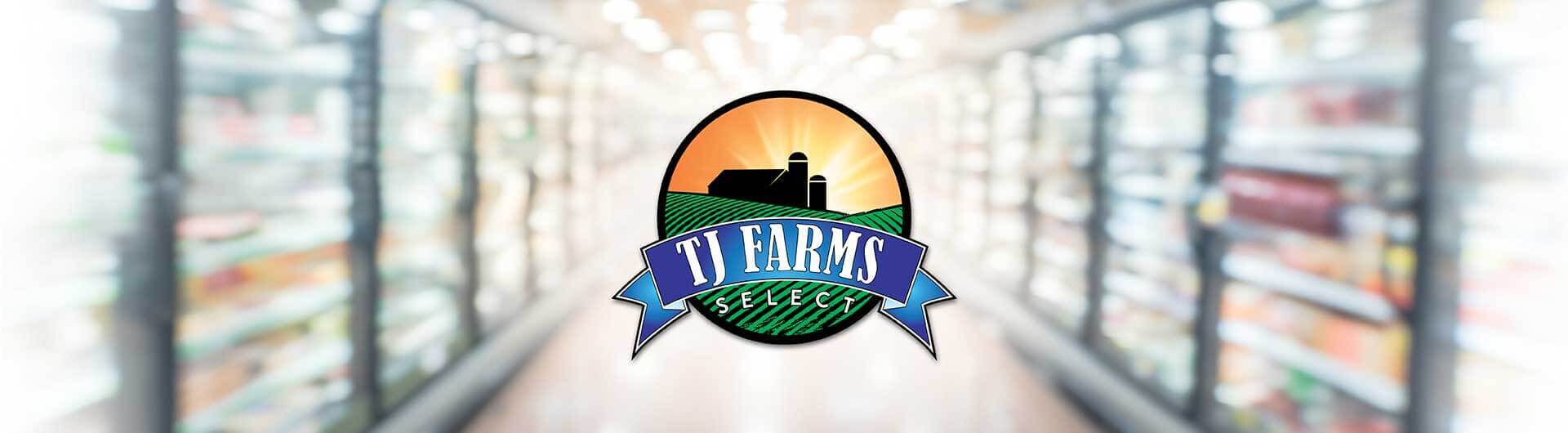 TJ Farms Select – Flagship Premium Food Group